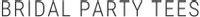 Bridal Party Tees coupons